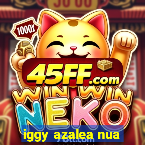 iggy azalea nua